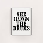 SHE BANGS THE DRUMS PRINT