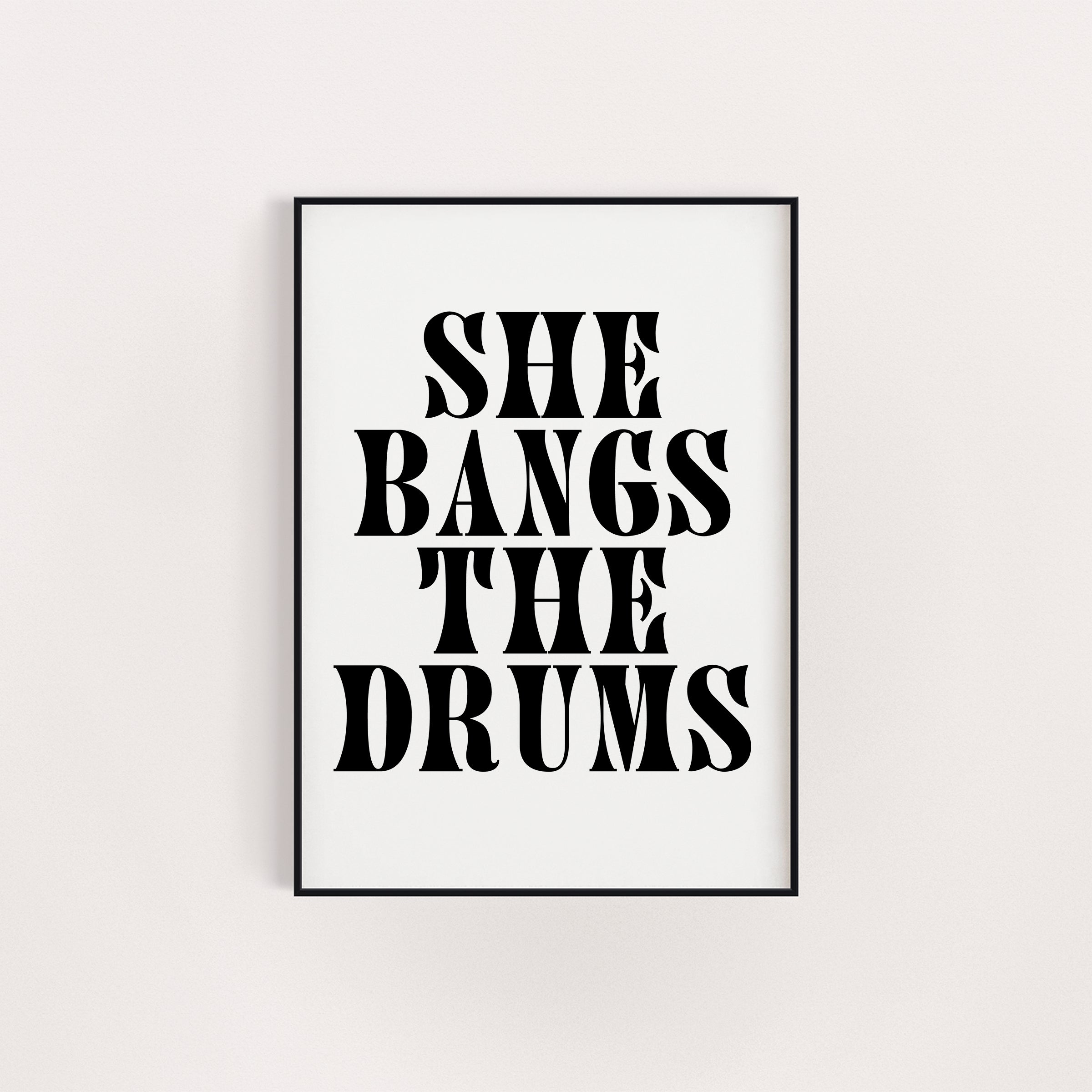 SHE BANGS THE DRUMS PRINT