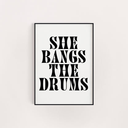 SHE BANGS THE DRUMS PRINT
