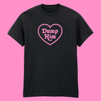 DUMP HIM HEART T-SHIRT
