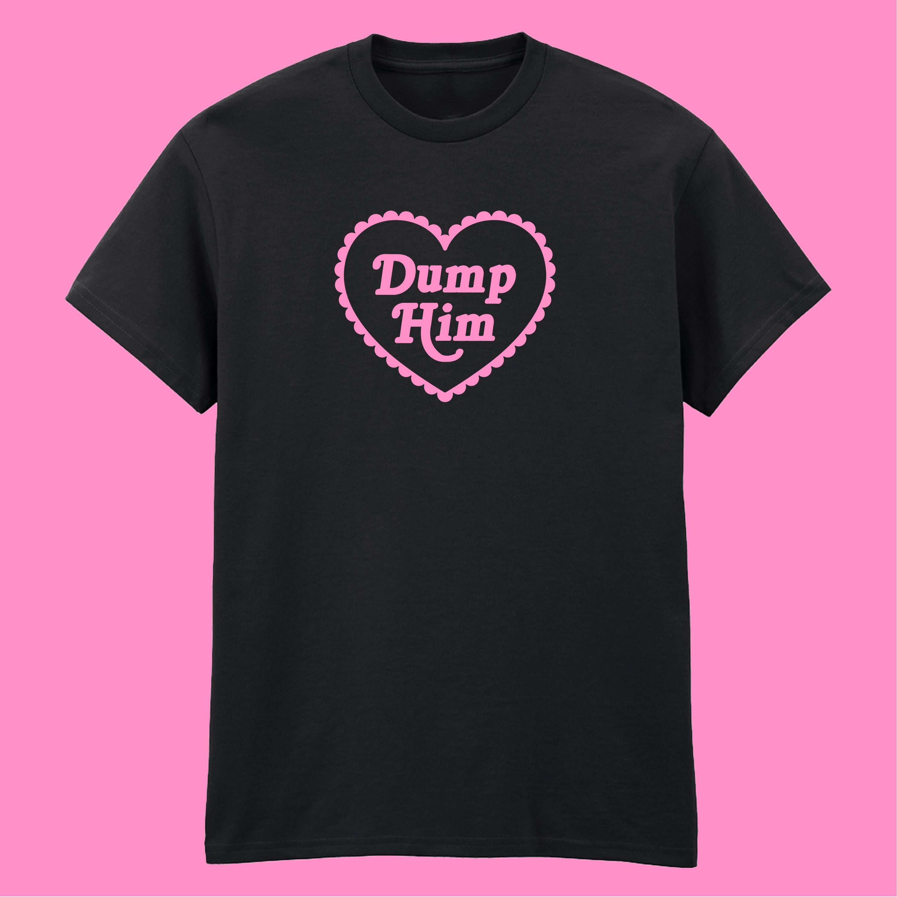 DUMP HIM HEART T-SHIRT