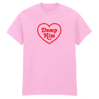 DUMP HIM HEART T-SHIRT