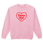 DUMP HIM HEART SWEATSHIRT