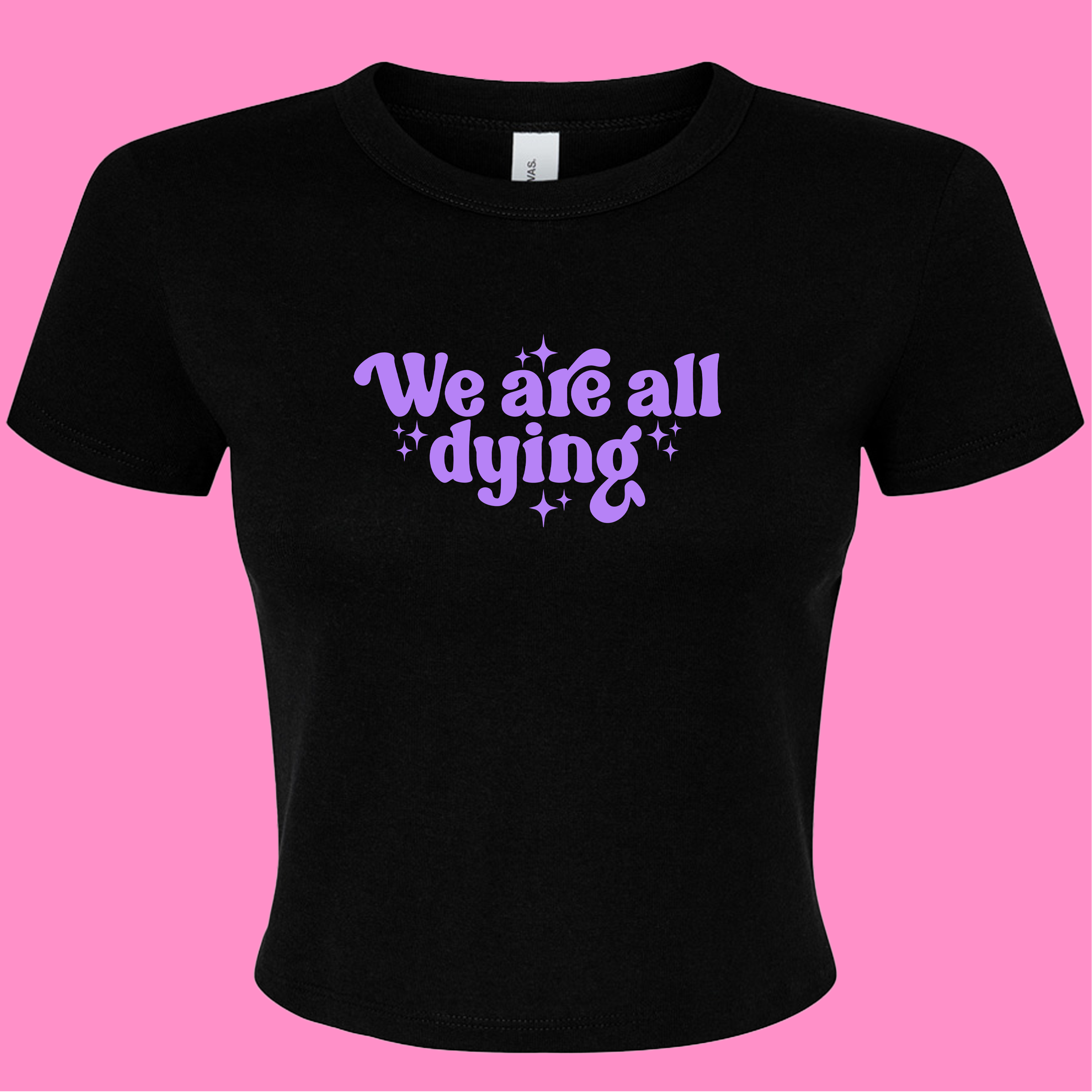 WE ARE ALL DYING BABY T-SHIRT