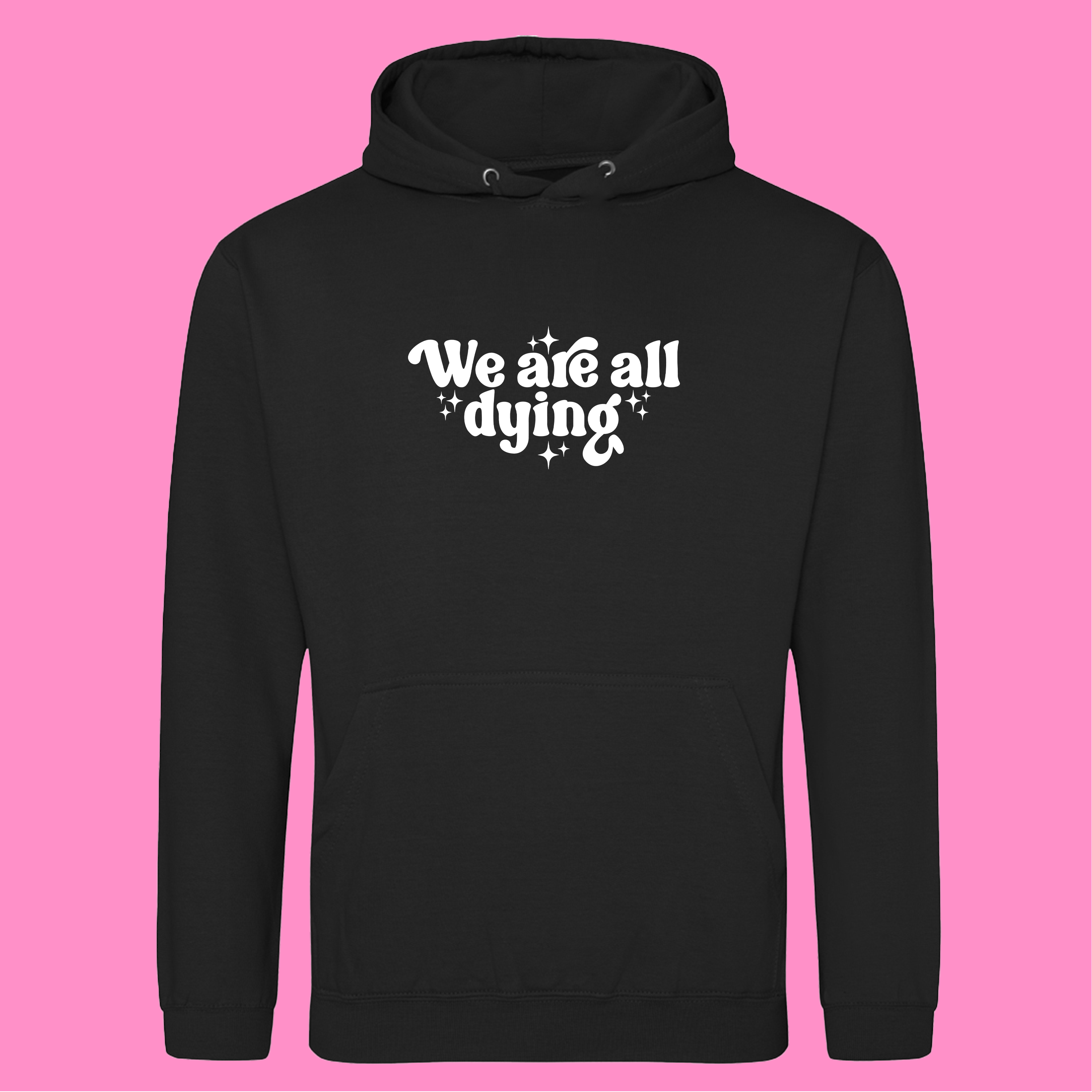 WE ARE ALL DYING HOODIE