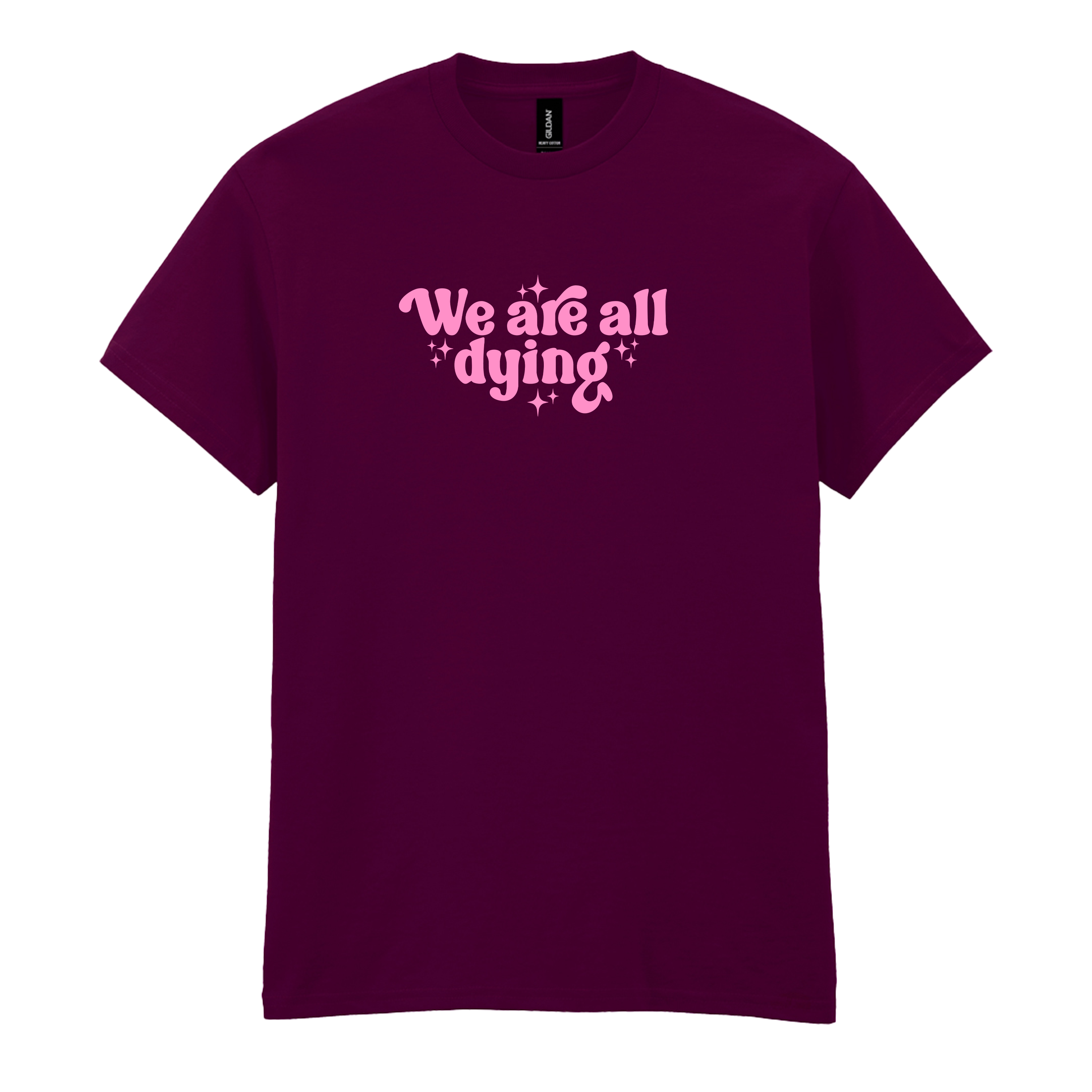 WE ARE ALL DYING T-SHIRT