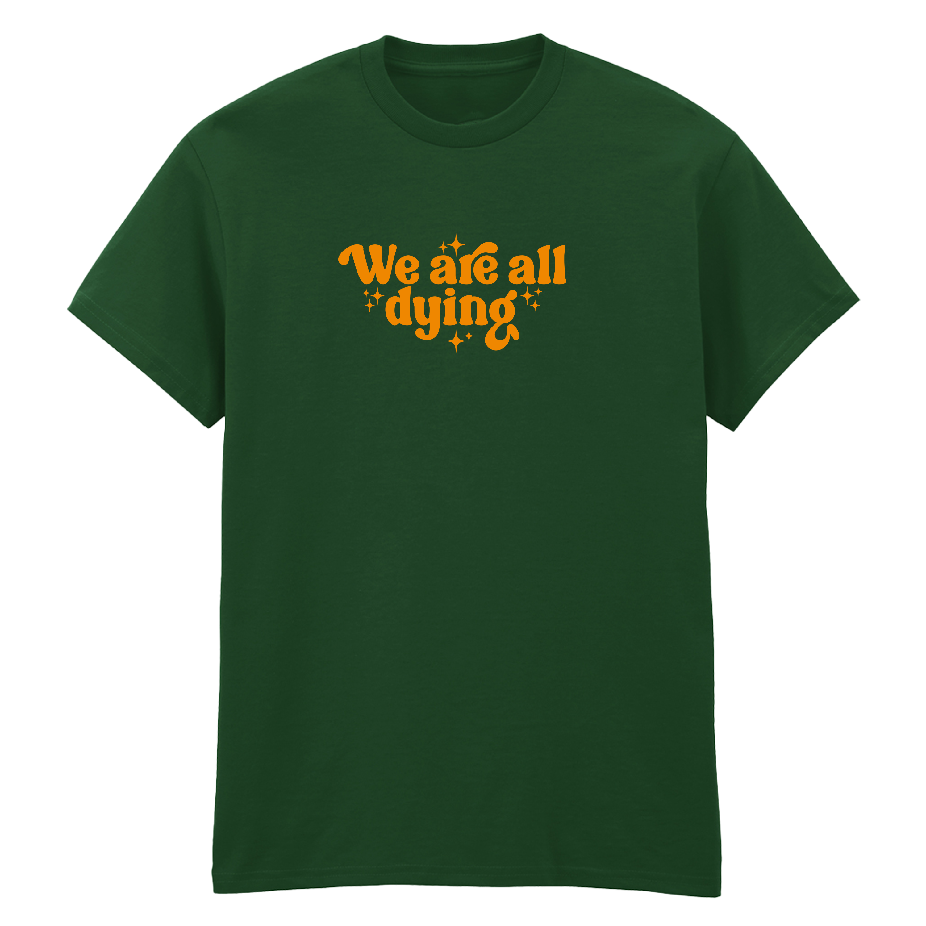 WE ARE ALL DYING T-SHIRT