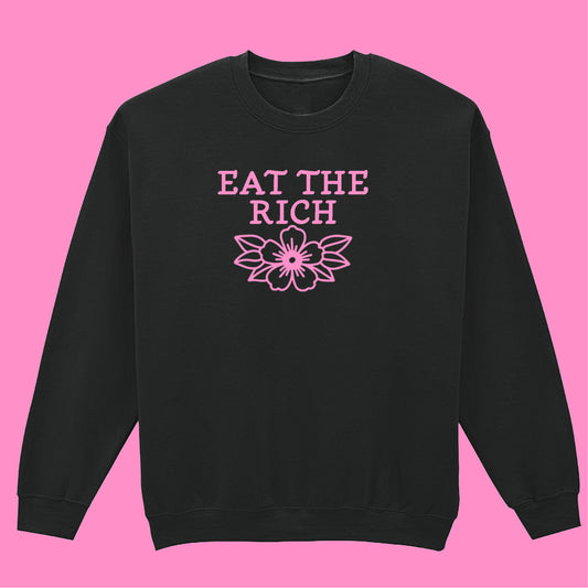 EAT THE RICH FLOWER SWEATSHIRT