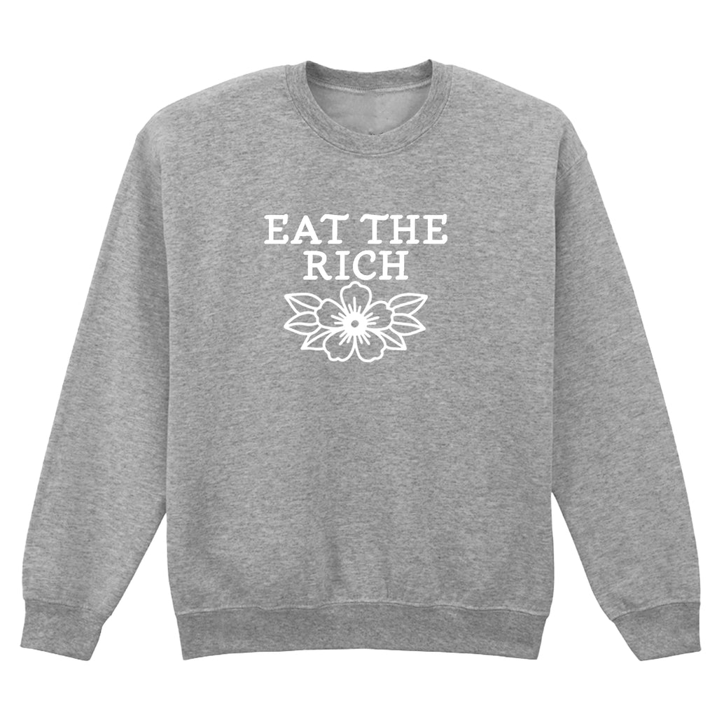 EAT THE RICH FLOWER SWEATSHIRT