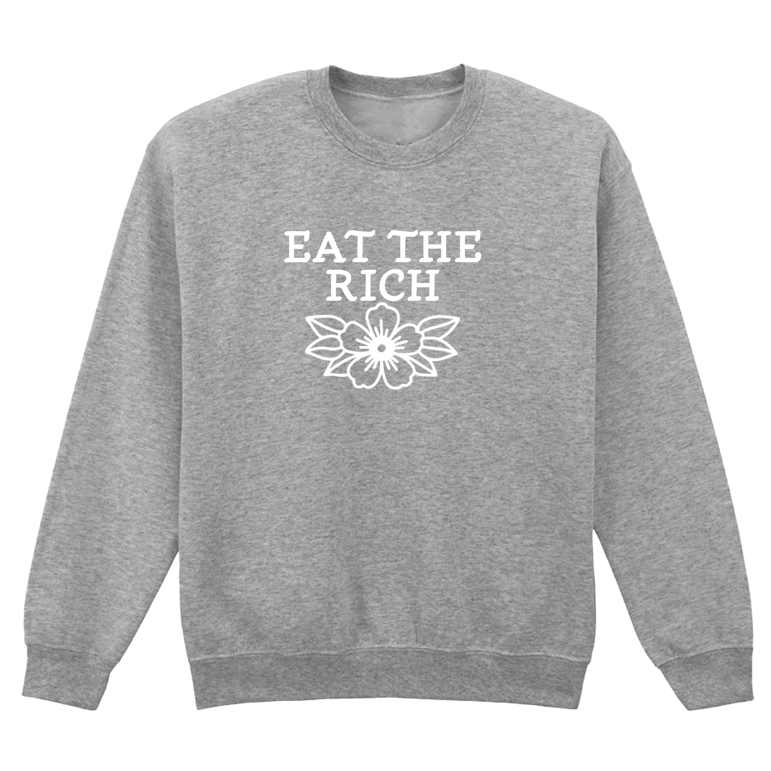 EAT THE RICH FLOWER SWEATSHIRT