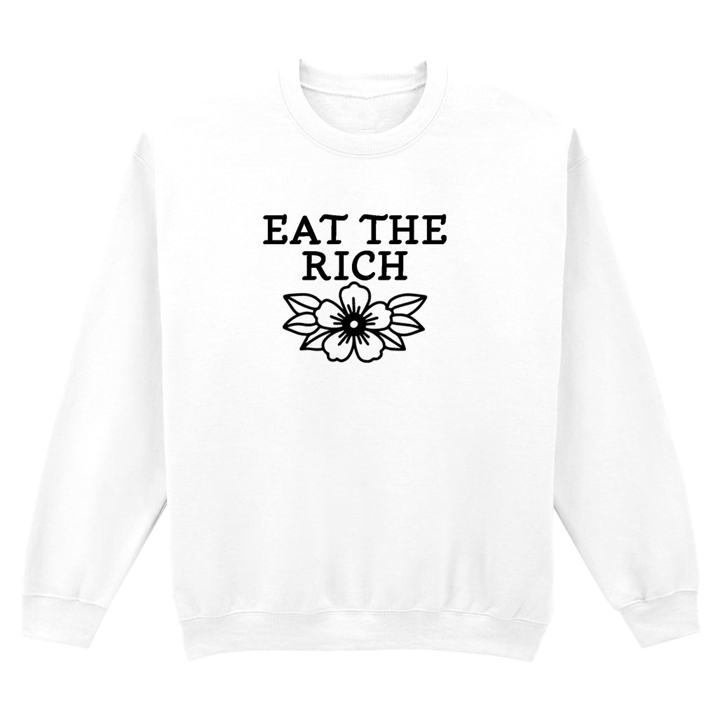 EAT THE RICH FLOWER SWEATSHIRT