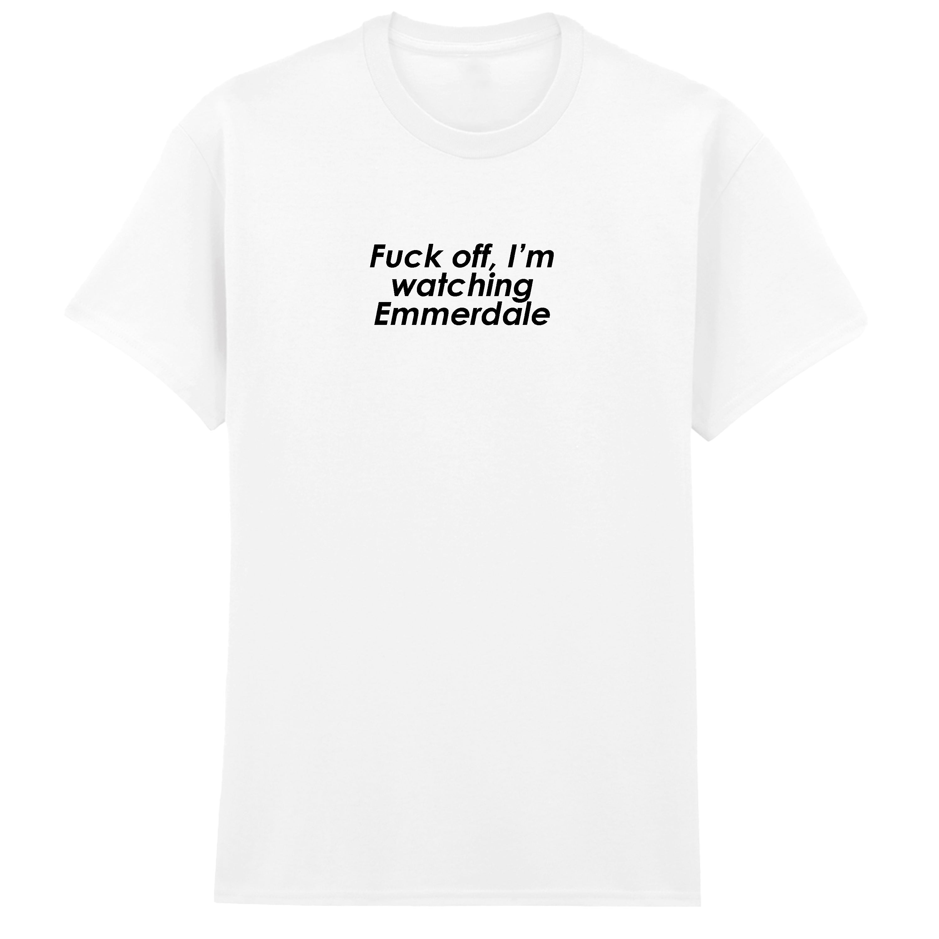 FUCK OFF I'M WATCHING EMMERDALE T-SHIRT