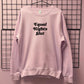 EQUAL RIGHT SLUT SWEATSHIRT