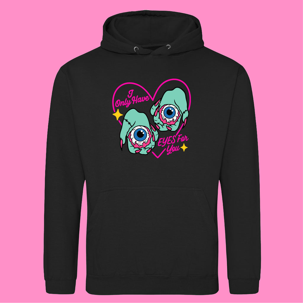 I ONLY HAVE EYES FOR YOU HOODIE