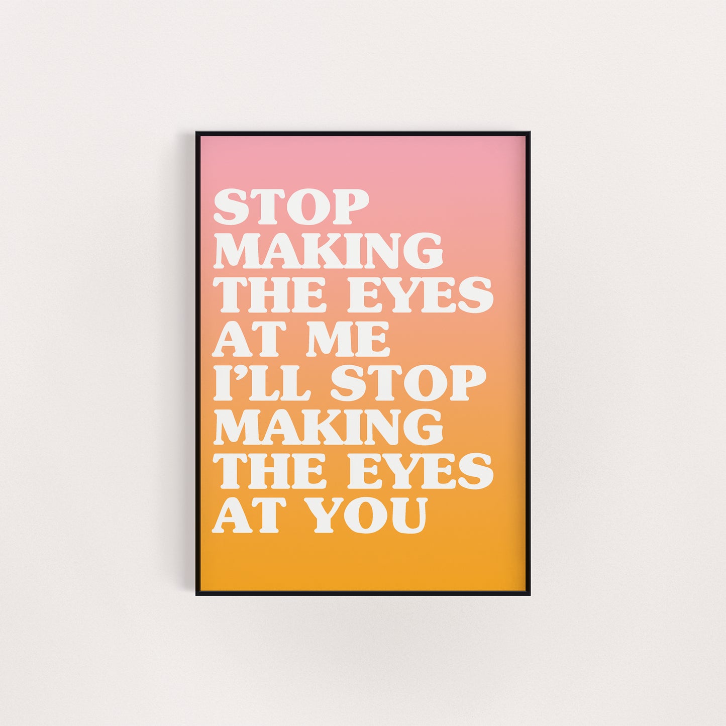 I BET THAT YOU LOOK GOOD ON THE DANCE FLOOR PRINT