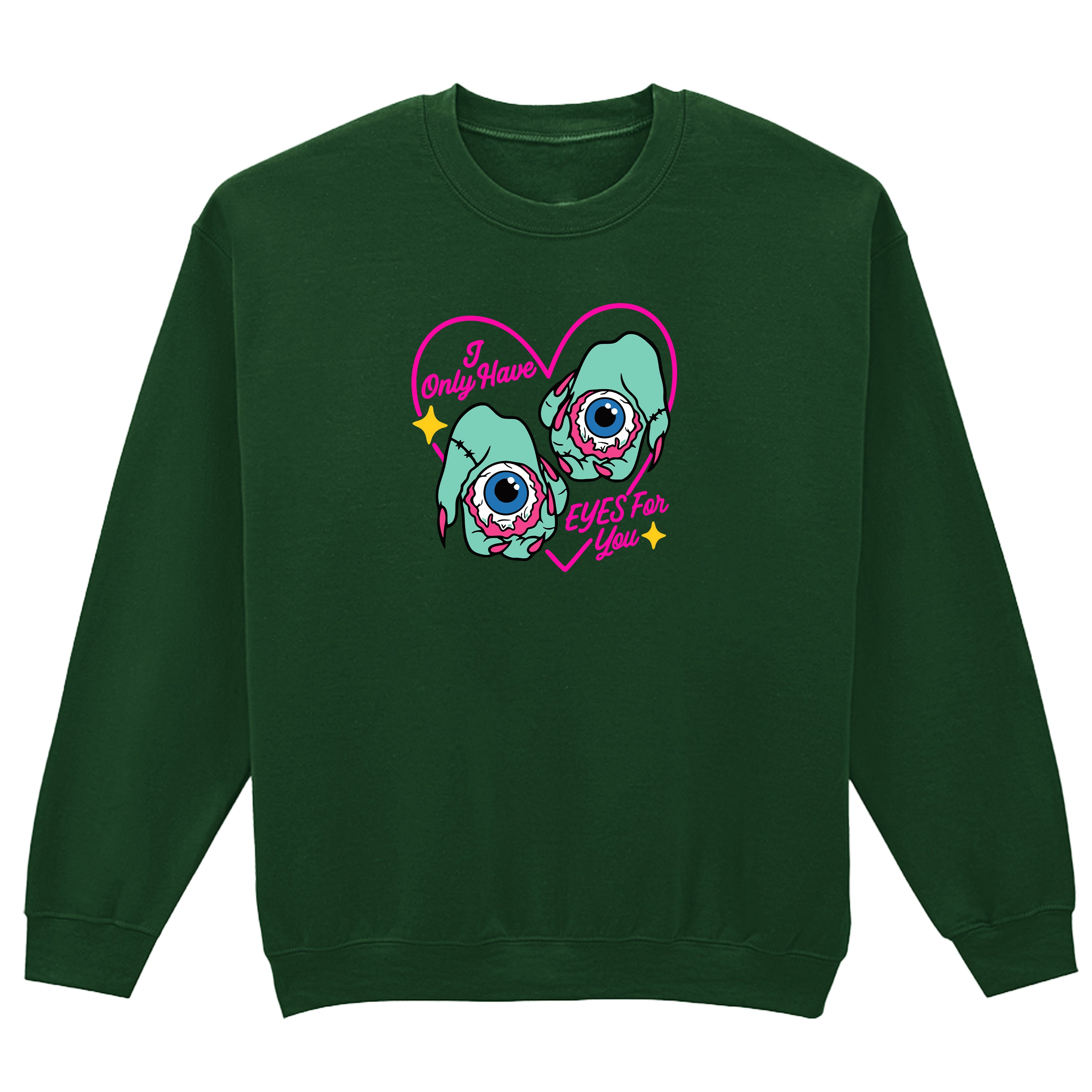 I ONLY HAVE EYES FOR YOU SWEATSHIRT