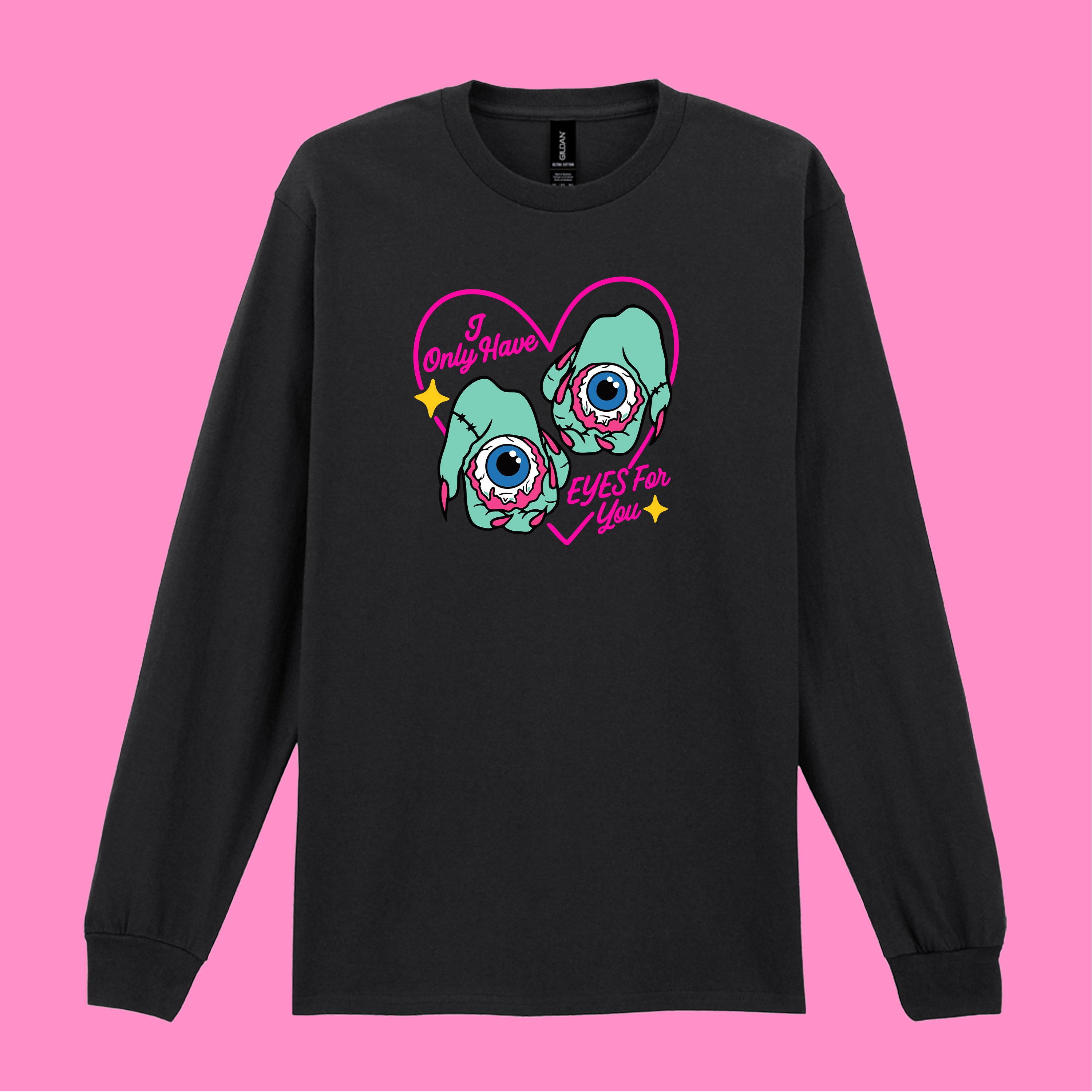 I ONLY HAVE EYES FOR YOU LONG SLEEVED T-SHIRT