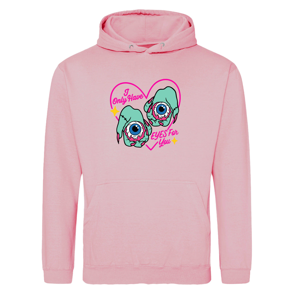 I ONLY HAVE EYES FOR YOU HOODIE