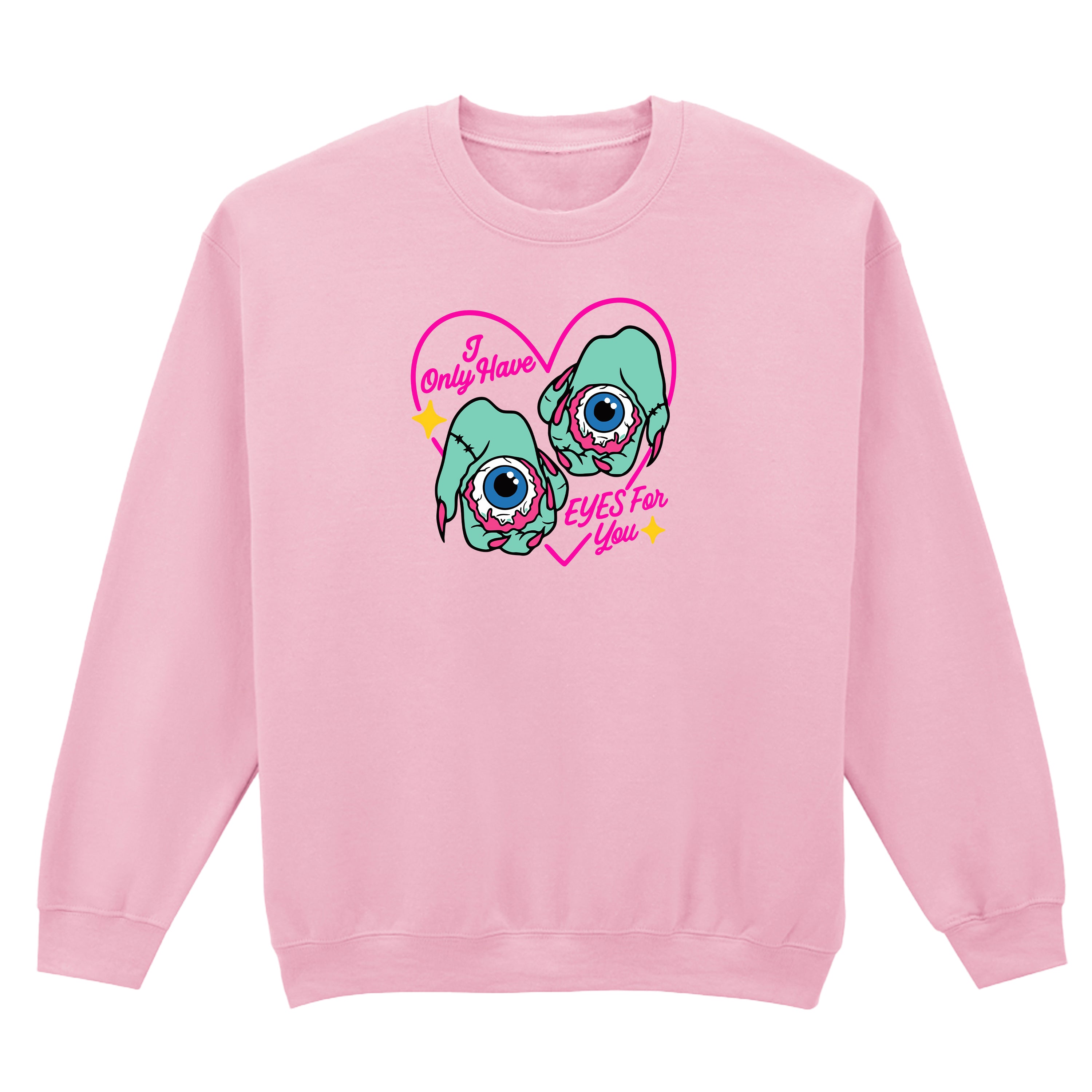 I ONLY HAVE EYES FOR YOU SWEATSHIRT