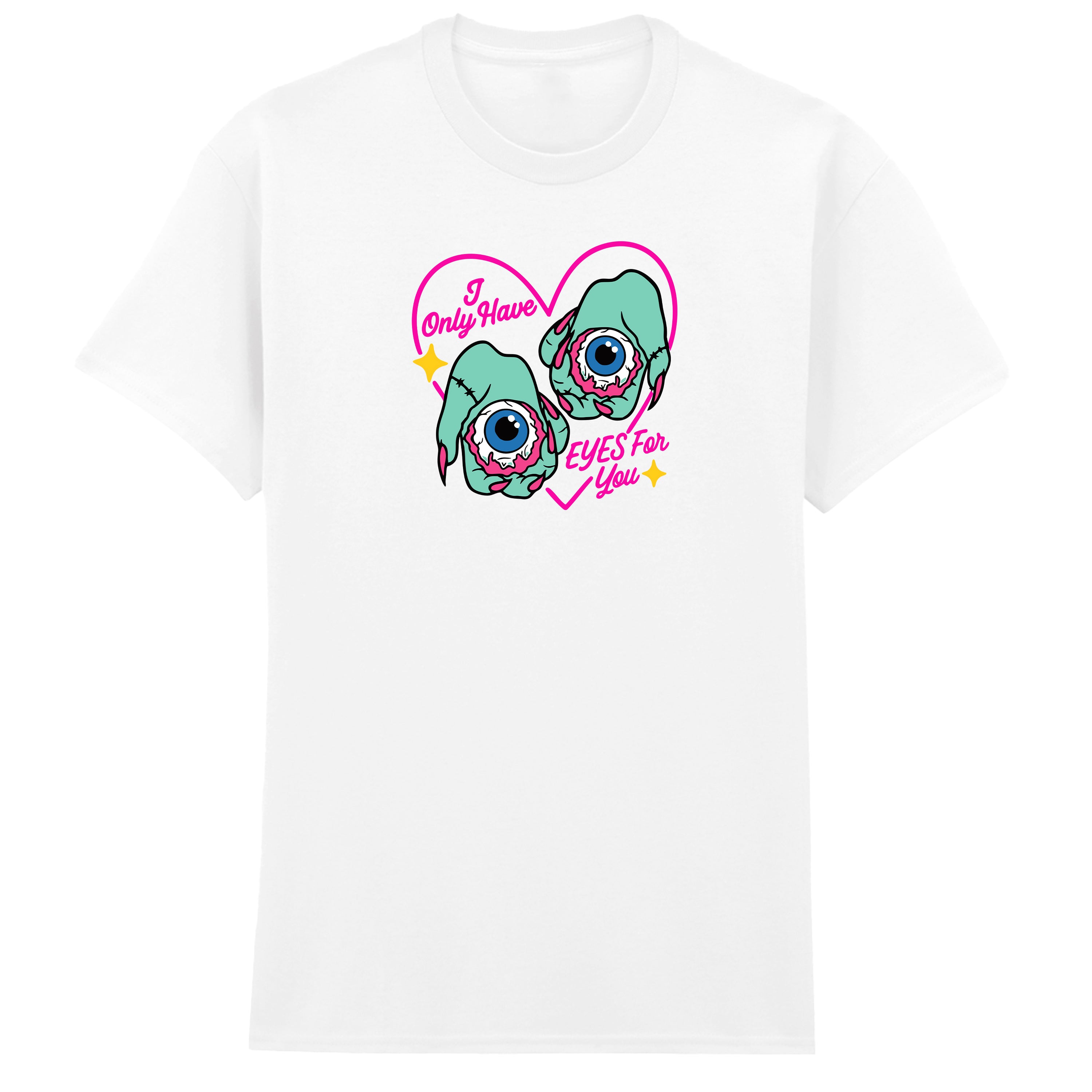 I ONLY HAVE EYES FOR YOU T-SHIRT