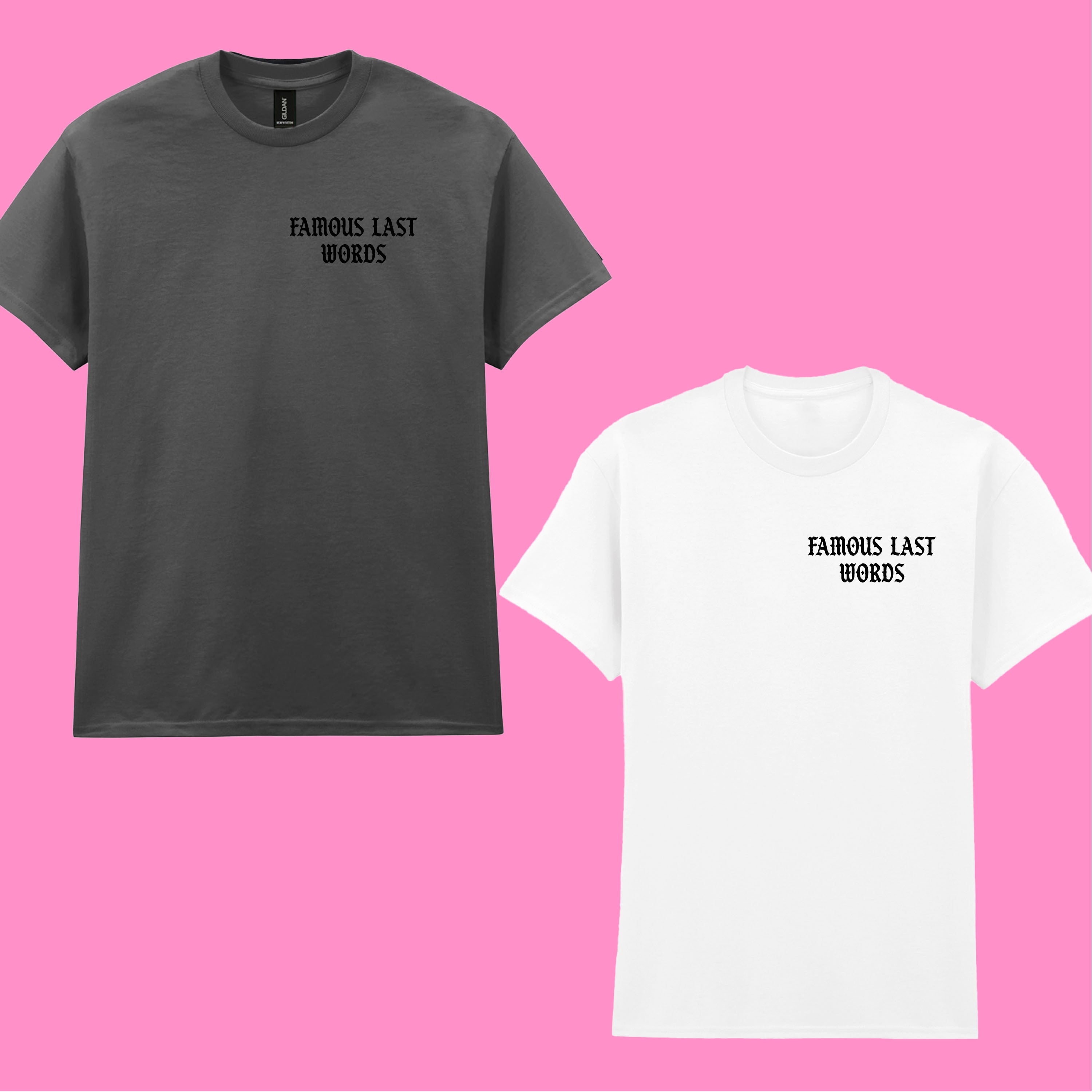 FAMOUS LAST WORDS FRONT AND BACK T-SHIRT
