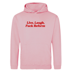 LIVE. LAUGH, FUCK REFORM HOODIE