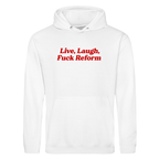 LIVE. LAUGH, FUCK REFORM HOODIE