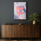 FUCK YOU CLOUDS PRINT