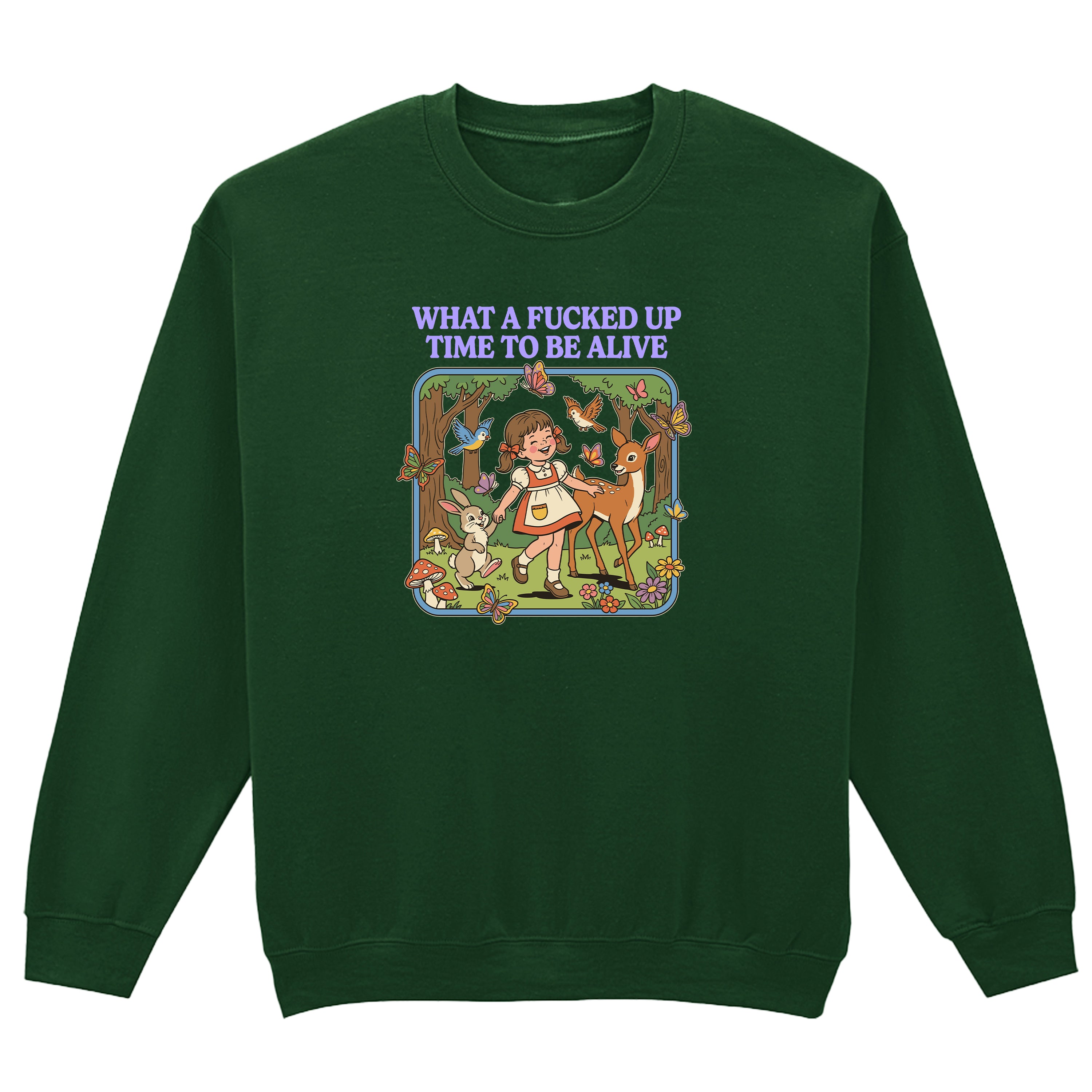 WHAT A FUCKED UP TIME TO BE ALIVE SWEATSHIRT