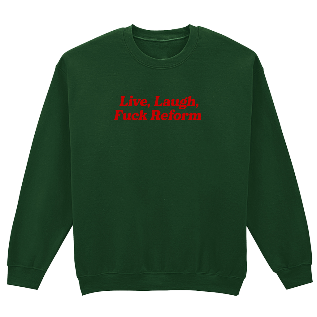 LIVE, LAUGH, FUCK REFORM SWEATSHIRT