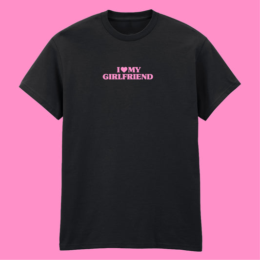 I LOVE MY GIRLFRIEND T-SHIRT