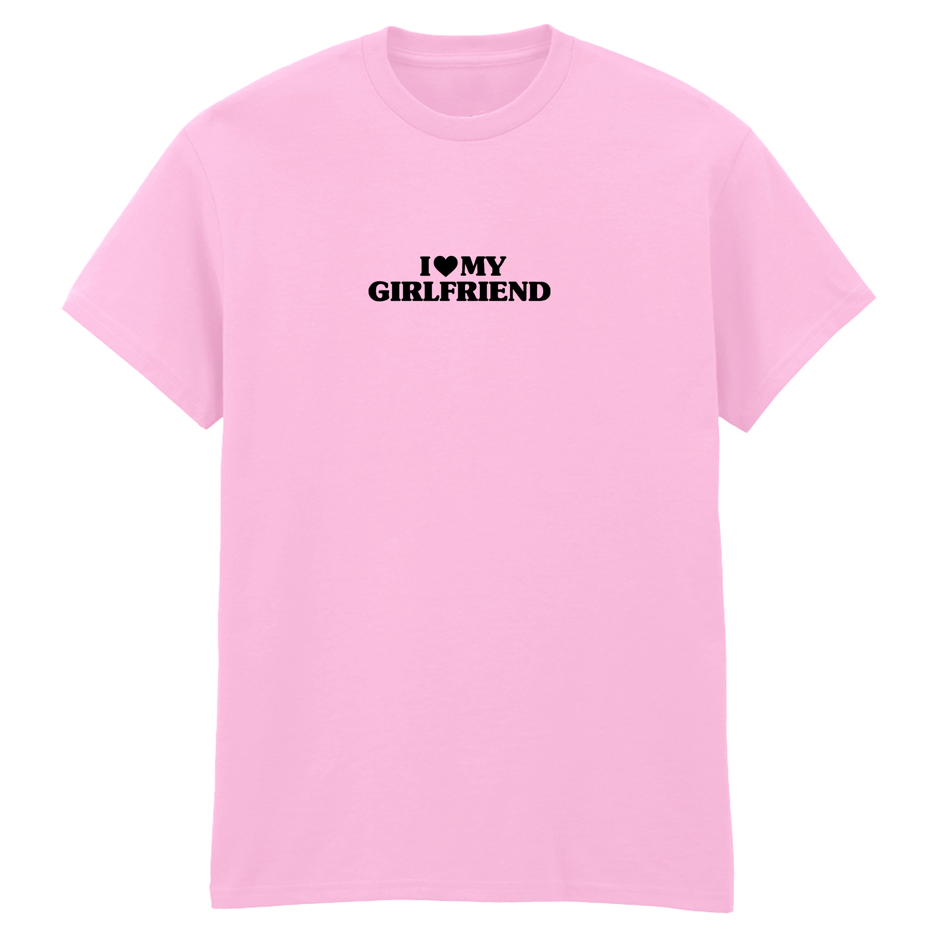 I LOVE MY GIRLFRIEND T-SHIRT