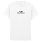 I LOVE MY GIRLFRIEND T-SHIRT