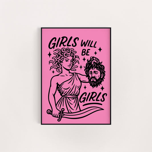 GIRLS WILL BE GIRLS PRINT