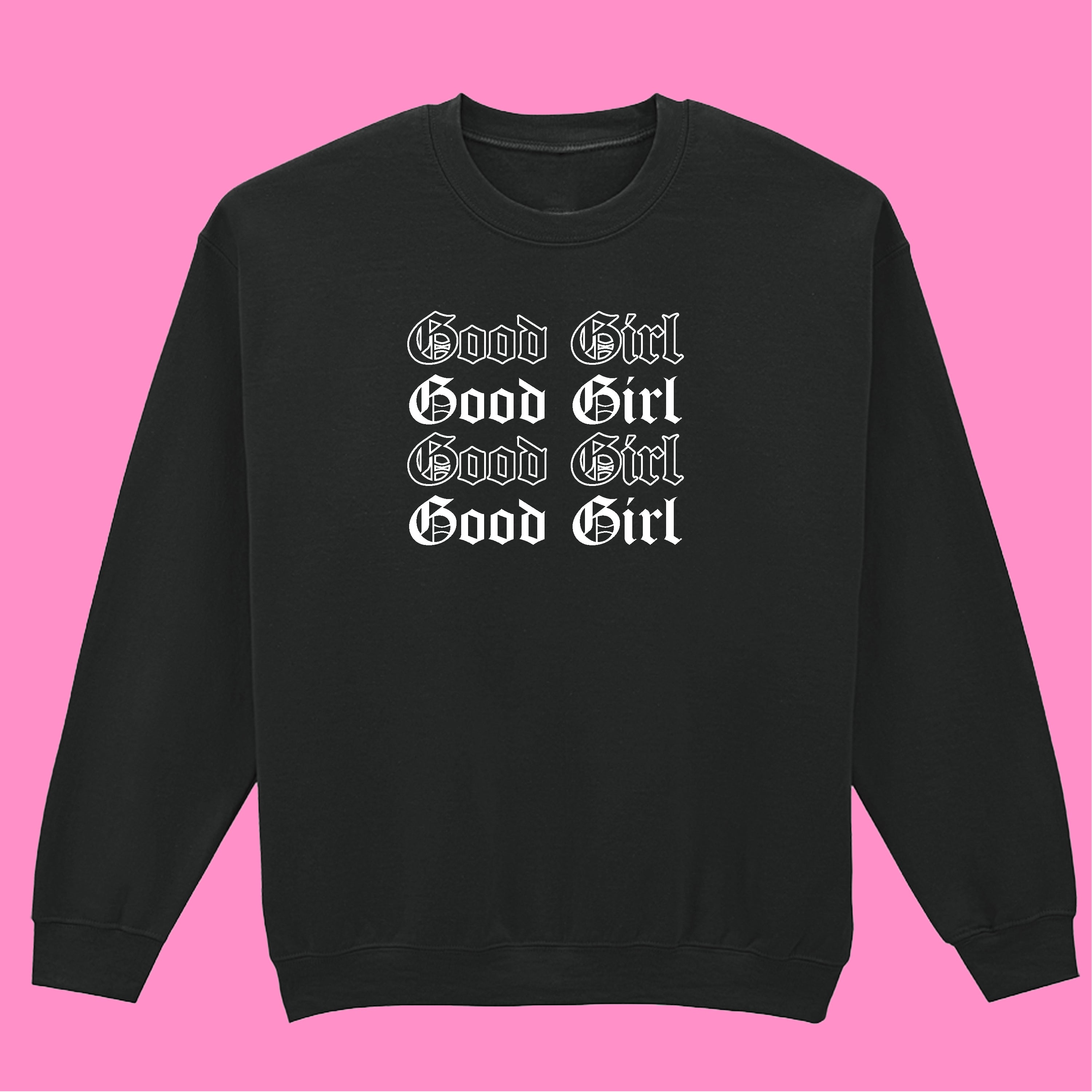 GOOD GIRL SWEATSHIRT