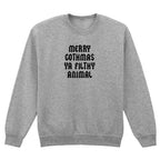 MERRY GOTHMAS YA FILTHY ANIMAL SWEATSHIRT