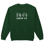 GROW UP SWEATSHIRT