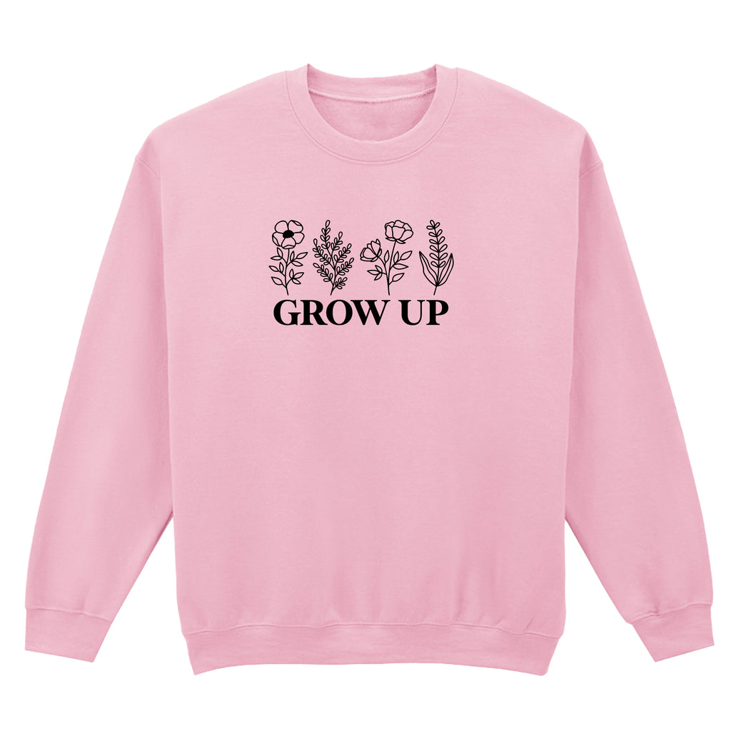 GROW UP SWEATSHIRT
