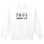 GROW UP SWEATSHIRT