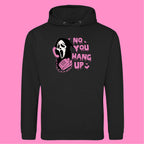 NO YOU HANG UP HOODIE