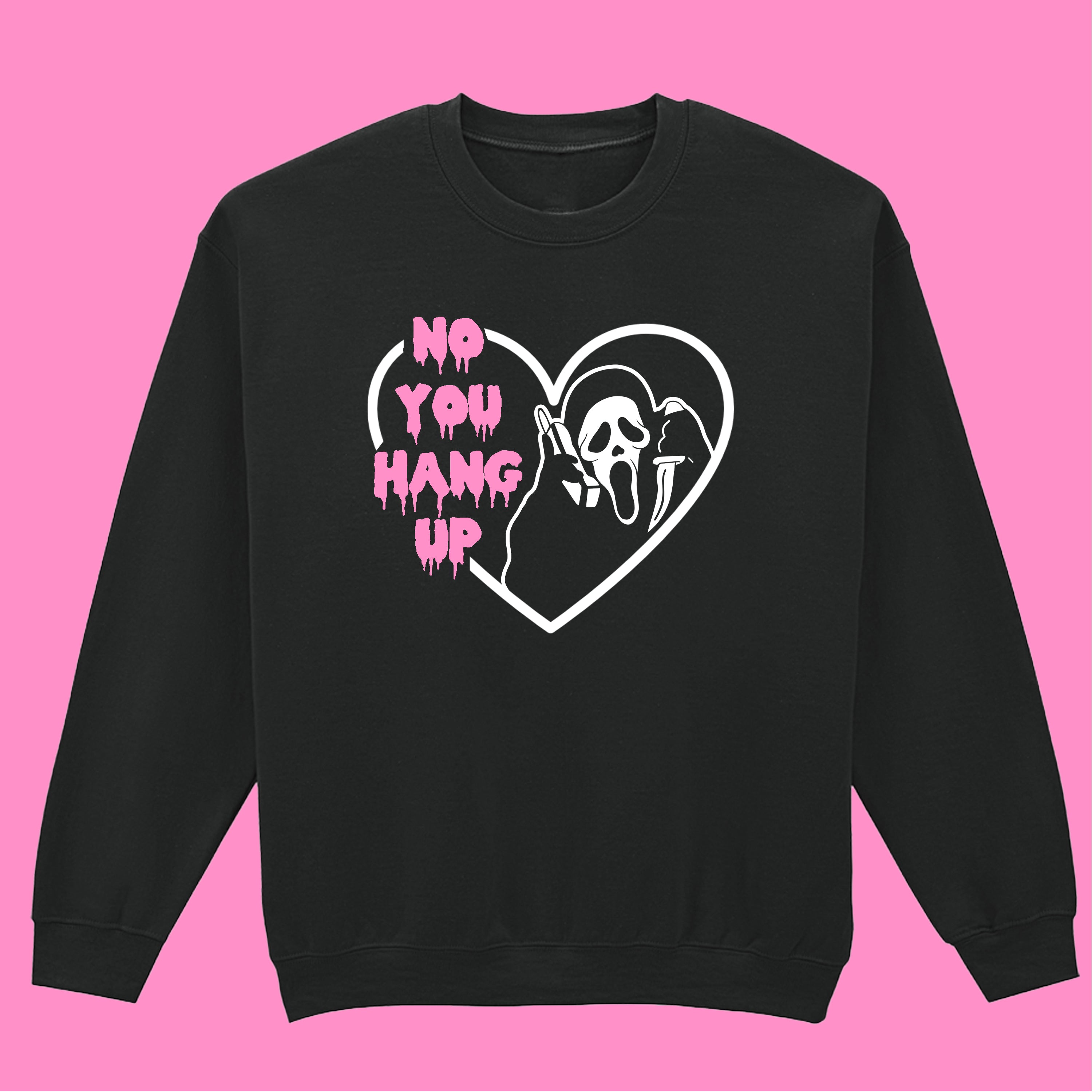 NO YOU HANG UP SWEATSHIRT