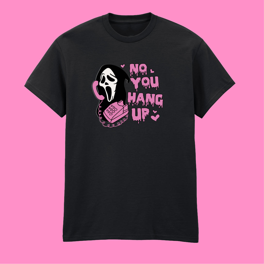 NO YOU HANG UP T-SHIRT