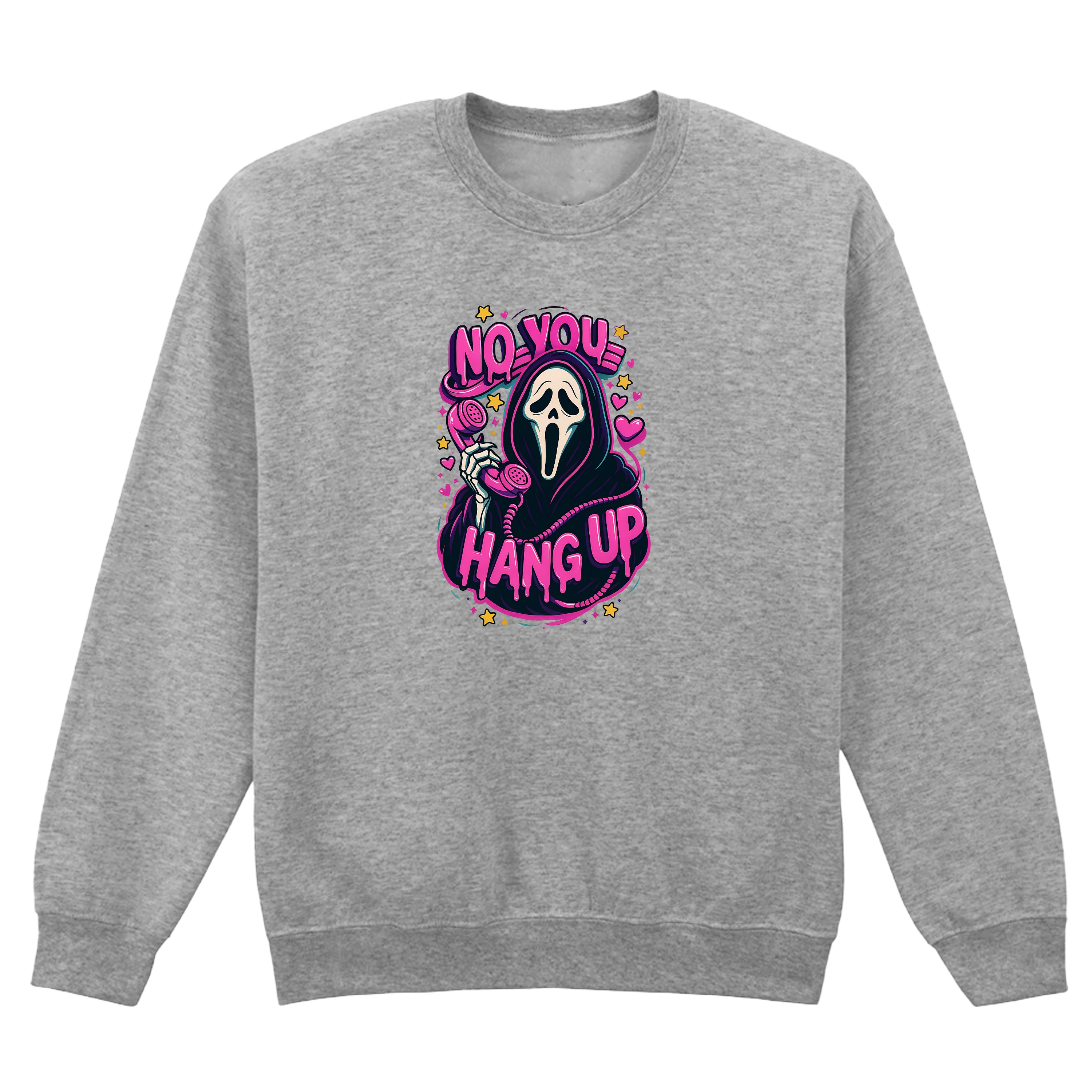 NO YOU HANG UP SWEATSHIRT