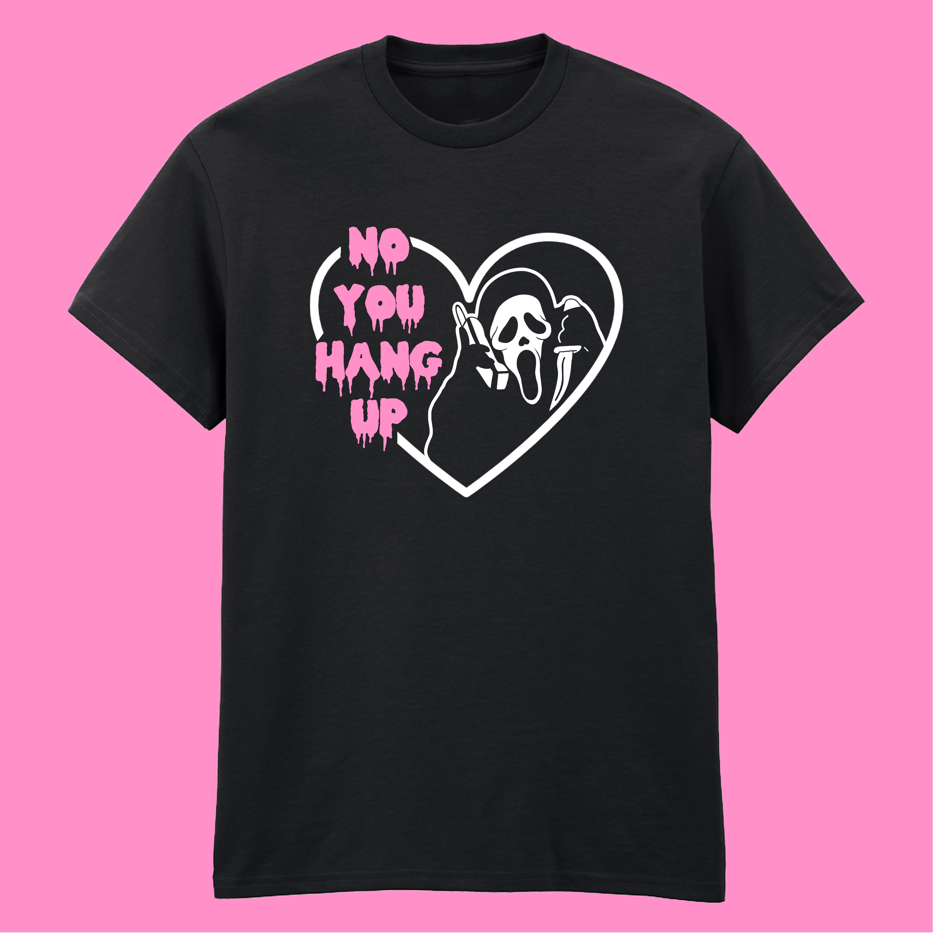 NO YOU HANG UP T-SHIRT