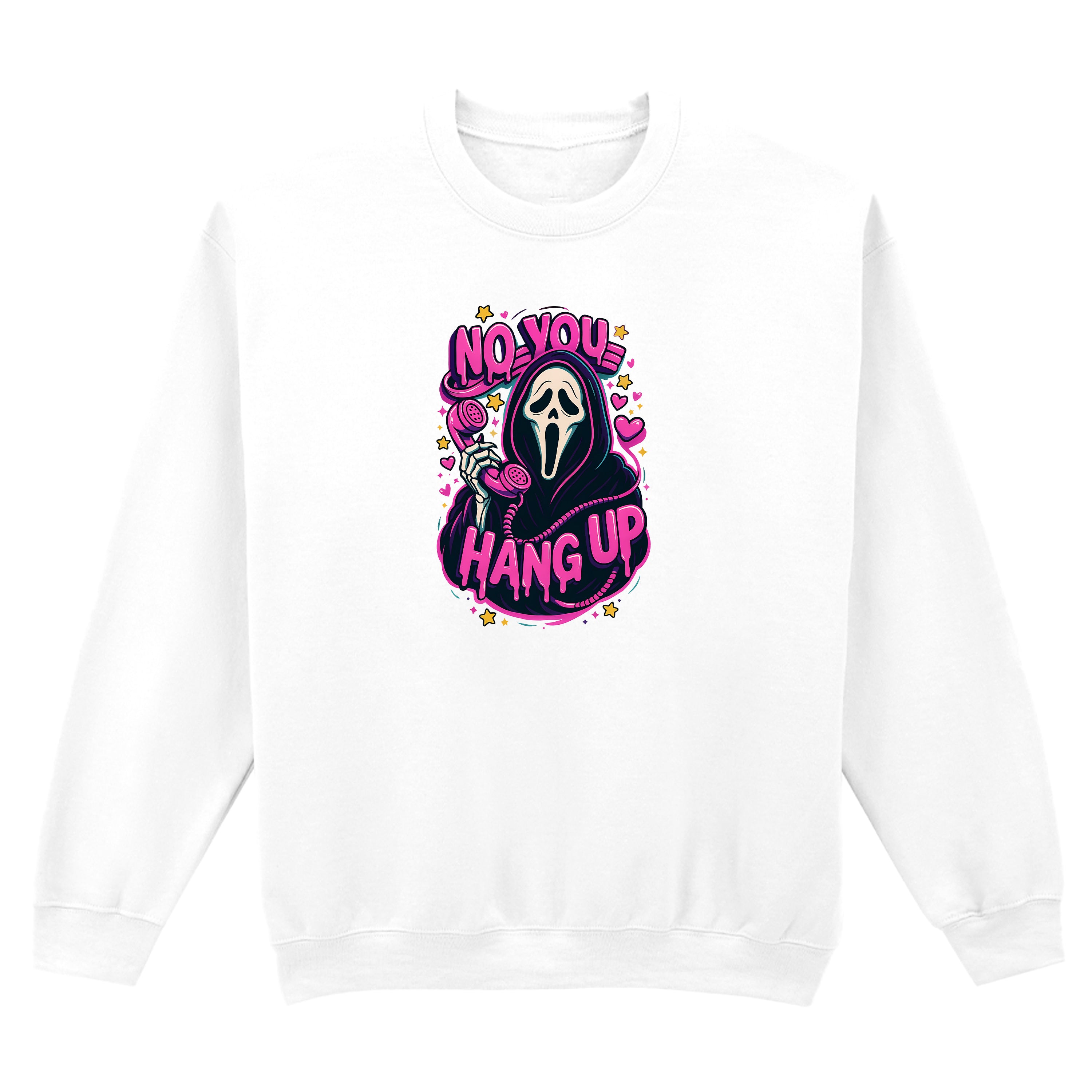 NO YOU HANG UP SWEATSHIRT