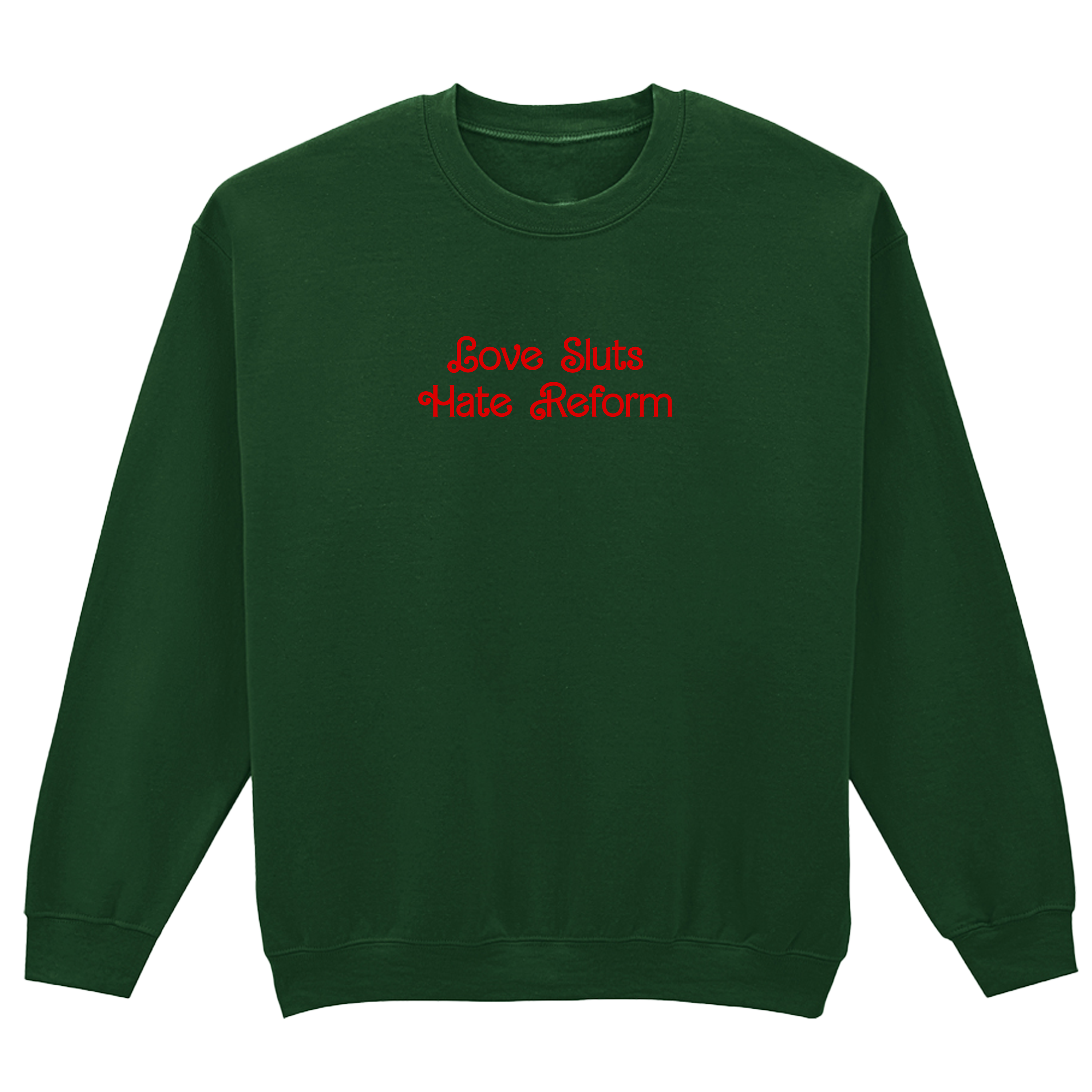 LOVE SLUTS HATE REFORM SWEATSHIRT