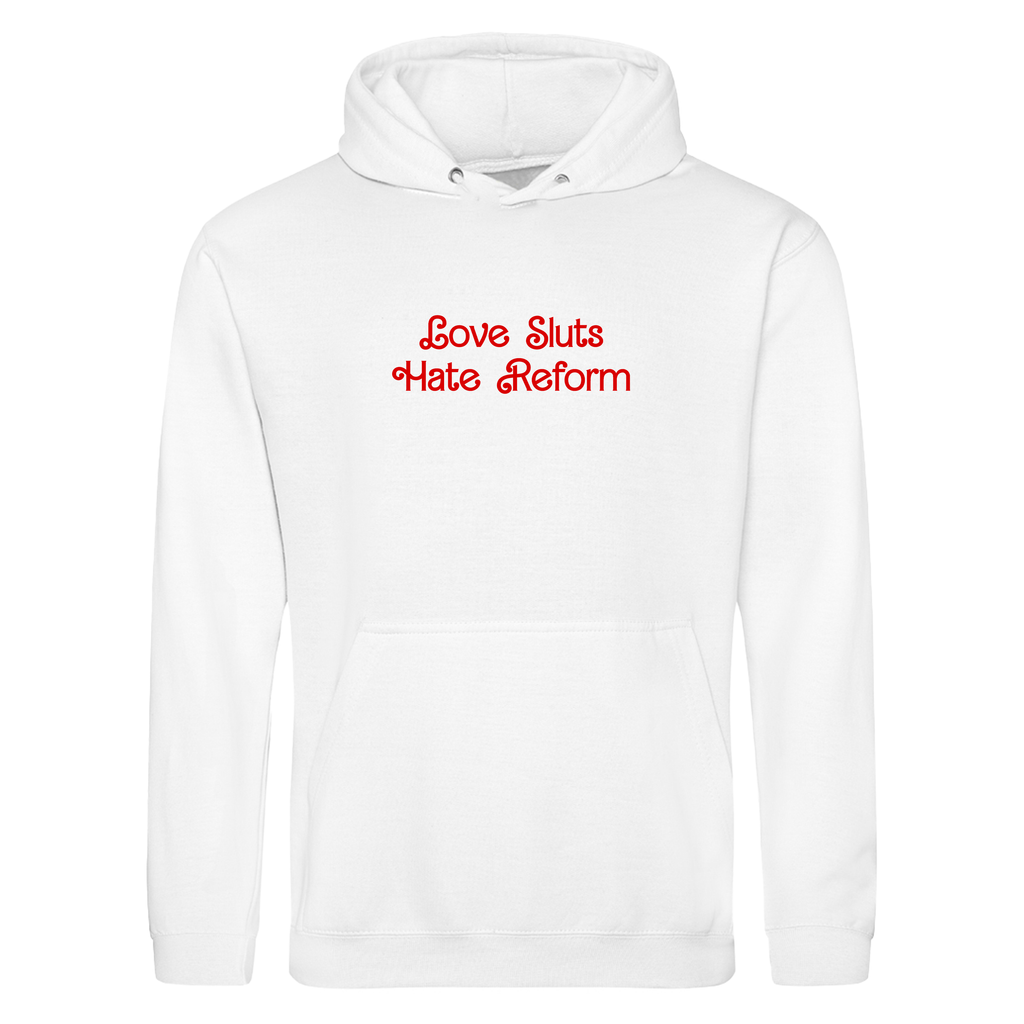 LOVE SLUTS HATE REFORM HOODIE