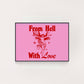 FROM HELL WITH LOVE PRINT