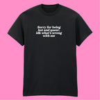 SORRY FOR BEING HOT AND QUEER T-SHIRT