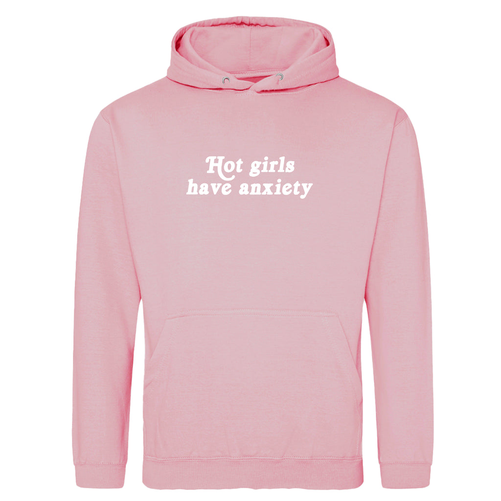 HOT GIRLS HAVE ANXIETY HOODIE